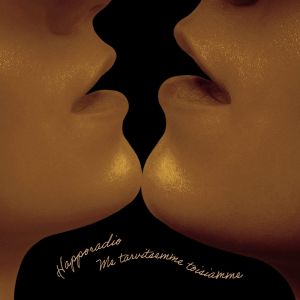 Happoradio - Me tarvitsemme toisiamme CD