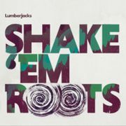 LUMBERJACKS - Shake 'Em Roots CD