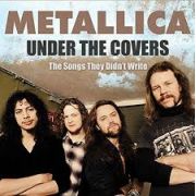 METALLICA - Under The Covers CD