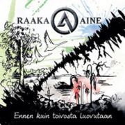 RAAKA-AINE - Ennen kuin toivosta luovutaan