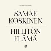 KOSKINEN SAMAE - Hillitön elämä CD