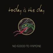 TODAY IS THE DAY - No Good To Anyone LP