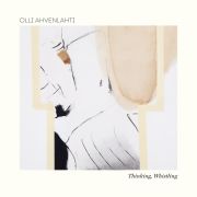 AHVENLAHTI OLLI - Thinking, Whistling CD