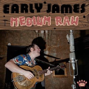 EARLY JAMES - Medium raw LP