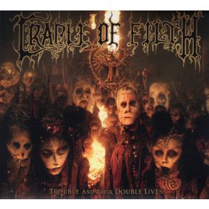 Cradle Of Filth – Trouble And Their Double Lives 2CD