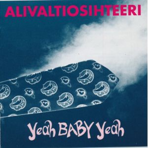 ALIVALTIOSIHTEERI - Yeah Baby Yeah LP UUSI