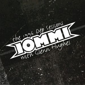 Iommi, Tony & Glenn Hughes - The 1996 Dep Sessions CD