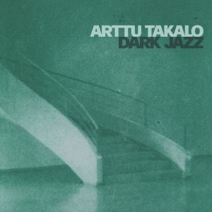 Arttu Takalo - Dark Jazz CD