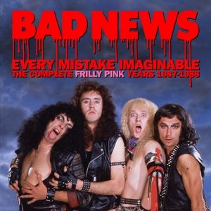 BAD NEWS - Every Mistake Imaginable - Complete Frilly Pink Years 1987-1988 2CD