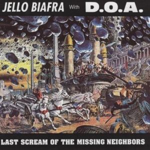 JELLO BIAFRA/D.O.A. - LAST SCREAM OF THE MISSING NEIGHBORS LP UUSI Alternative Tentacles