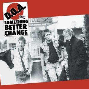 D.O.A. - Something better change CD