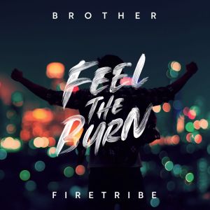 BROTHER FIRETRIBE - Feel The Burn CD