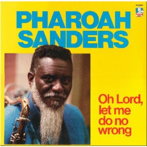 PHAROAH SANDERS - Oh Lord, Let Me Do No Wrong LP UUSI Doctor Jazz Records