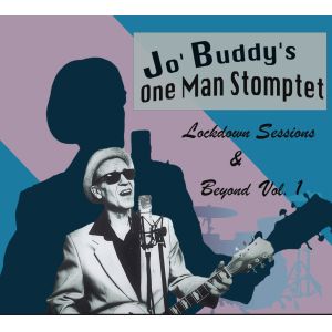 Jo' Buddy's One Man Stomptet - Lockdown Sessions & Beyond Vol. 1 CD