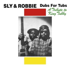 SLY & ROBBIE - Dubs For Tubs: a Tribute To King Tubby LP UUSI Radiation Roots