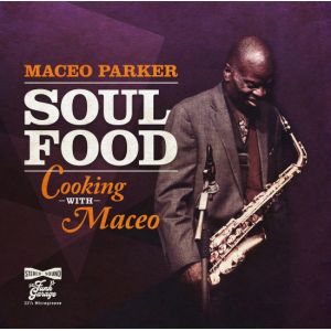 PARKER MACEO - Soul Food:Cooking With Maceo CD