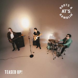 AT's Roots & Ramblin' - Teased UP! LP
